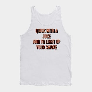 Bartender ~ Quick with a joke and to light up your smoke Tank Top